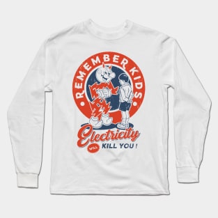 Electricity Will Kill You! Long Sleeve T-Shirt